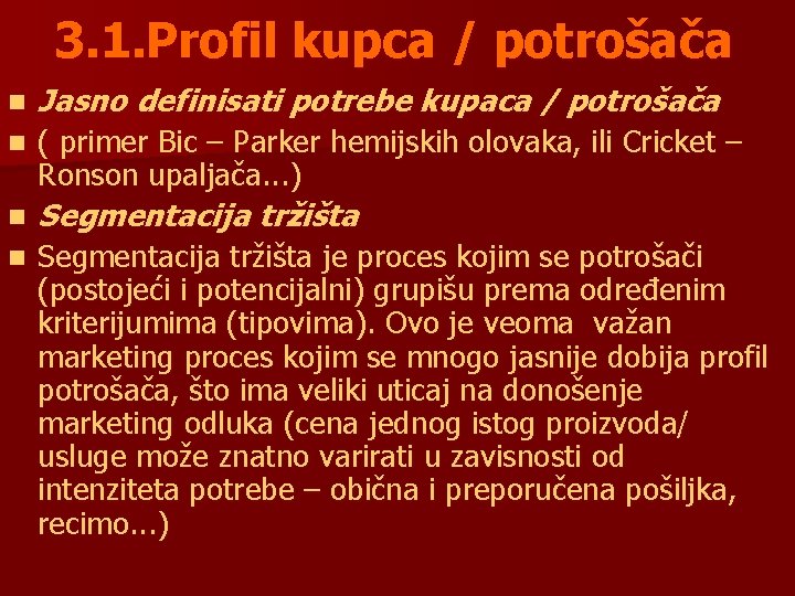 3. 1. Profil kupca / potrošača n Jasno definisati potrebe kupaca / potrošača n