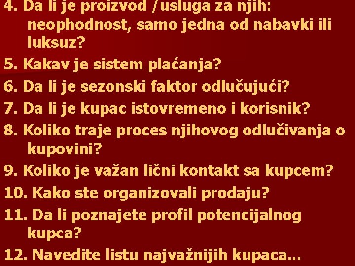 4. Da li je proizvod /usluga za njih: neophodnost, samo jedna od nabavki ili