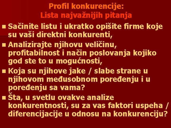 Profil konkurencije: Lista najvažnijih pitanja n Sačinite listu i ukratko opišite firme koje su