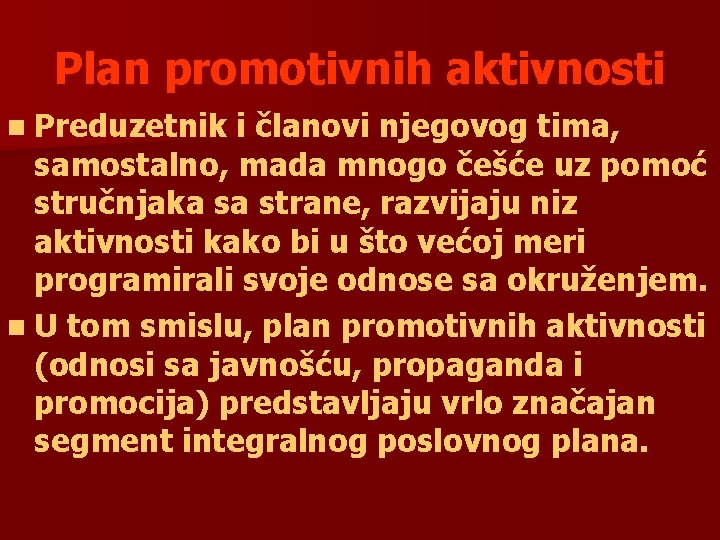 Plan promotivnih aktivnosti n Preduzetnik i članovi njegovog tima, samostalno, mada mnogo češće uz