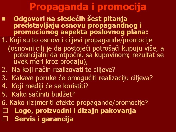 Propaganda i promocija Odgovori na sledećih šest pitanja predstavljaju osnovu propagandnog i promocionog aspekta