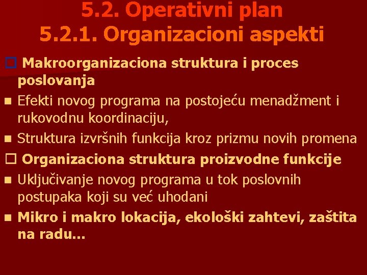 5. 2. Operativni plan 5. 2. 1. Organizacioni aspekti � Makroorganizaciona struktura i proces
