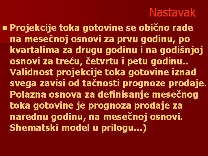 Nastavak n Projekcije toka gotovine se obično rade na mesečnoj osnovi za prvu godinu,