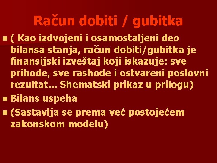 Račun dobiti / gubitka n( Kao izdvojeni i osamostaljeni deo bilansa stanja, račun dobiti/gubitka