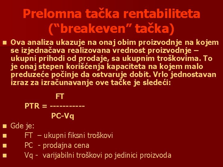 Prelomna tačka rentabiliteta (“breakeven” tačka) n n n Ova analiza ukazuje na onaj obim