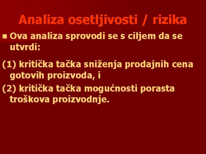 Analiza osetljivosti / rizika n Ova analiza sprovodi se s ciljem da se utvrdi: