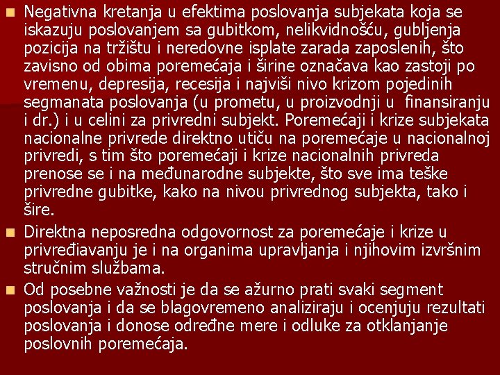 Negativna kretanja u efektima poslovanja subjekata koja se iskazuju poslovanjem sa gubitkom, nelikvidnošću, gubljenja