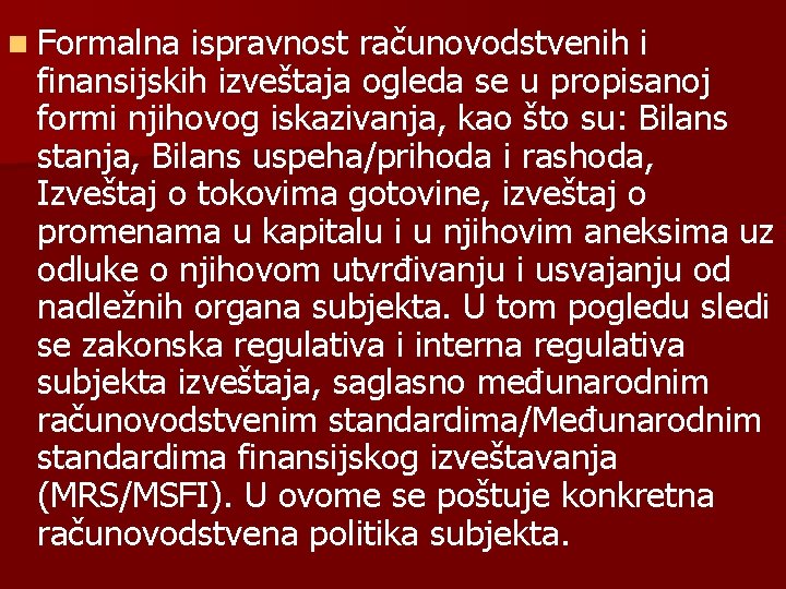 n Formalna ispravnost računovodstvenih i finansijskih izveštaja ogleda se u propisanoj formi njihovog iskazivanja,