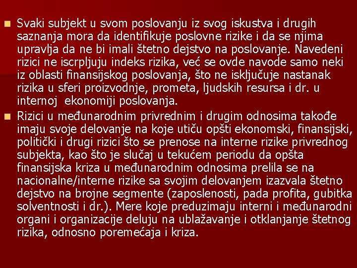 Svaki subjekt u svom poslovanju iz svog iskustva i drugih saznanja mora da identifikuje