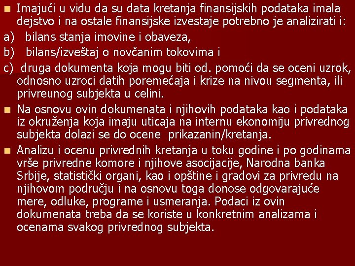 Imajući u vidu da su data kretanja finansijskih podataka imala dejstvo i na ostale