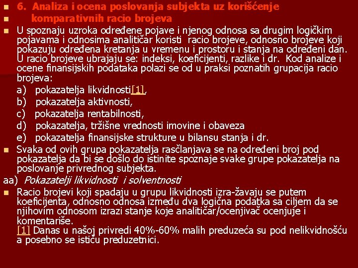 6. Analiza i ocena poslovanja subjekta uz korišćenje komparativnih racio brojeva U spoznaju uzroka