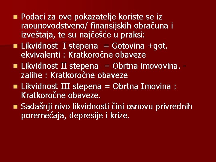 n n n Podaci za ove pokazatelje koriste se iz raounovodstveno/ finansijskih obračuna i