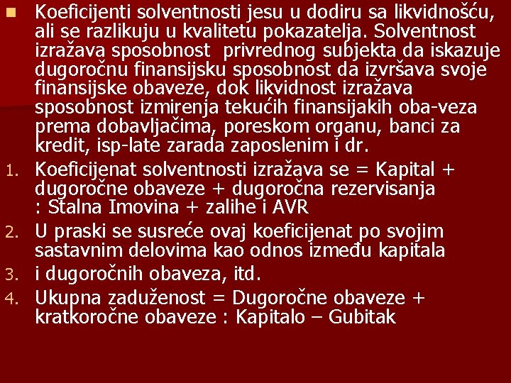 n 1. 2. 3. 4. Koeficijenti solventnosti jesu u dodiru sa likvidnošću, ali se