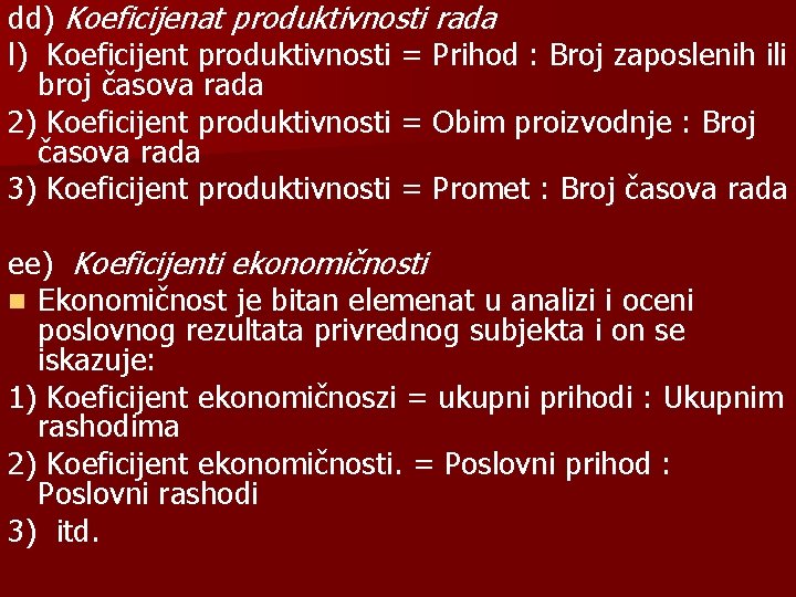 dd) Koeficijenat produktivnosti rada l) Koeficijent produktivnosti = Prihod : Broj zaposlenih ili broj