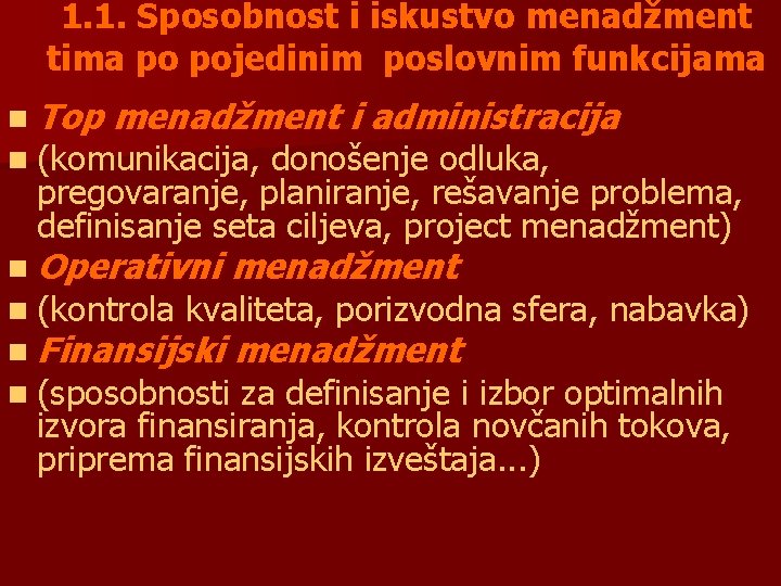 1. 1. Sposobnost i iskustvo menadžment tima po pojedinim poslovnim funkcijama n Top menadžment