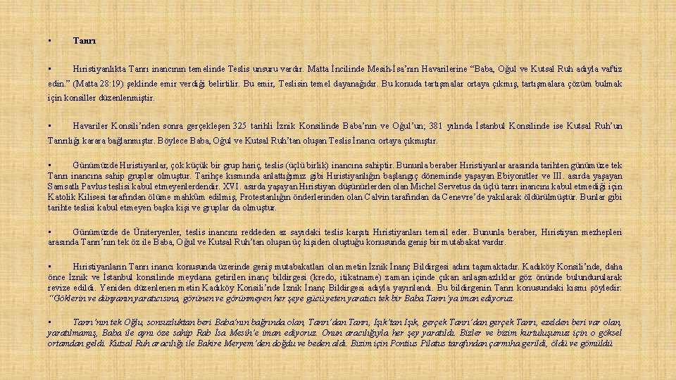  • Tanrı • Hıristiyanlıkta Tanrı inancının temelinde Teslis unsuru vardır. Matta İncilinde Mesih