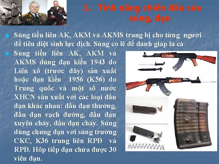 1. Tính năng chiến đấu của súng, đạn n n Súng tiểu liên AK,