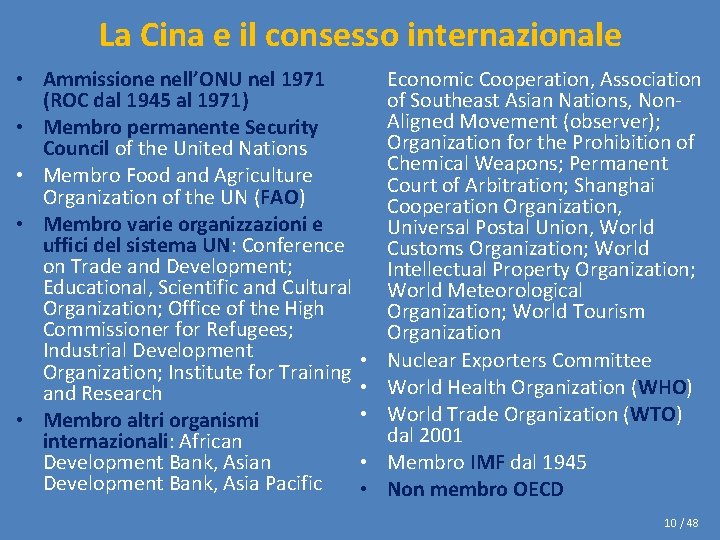 La Cina e il consesso internazionale • Ammissione nell’ONU nel 1971 (ROC dal 1945