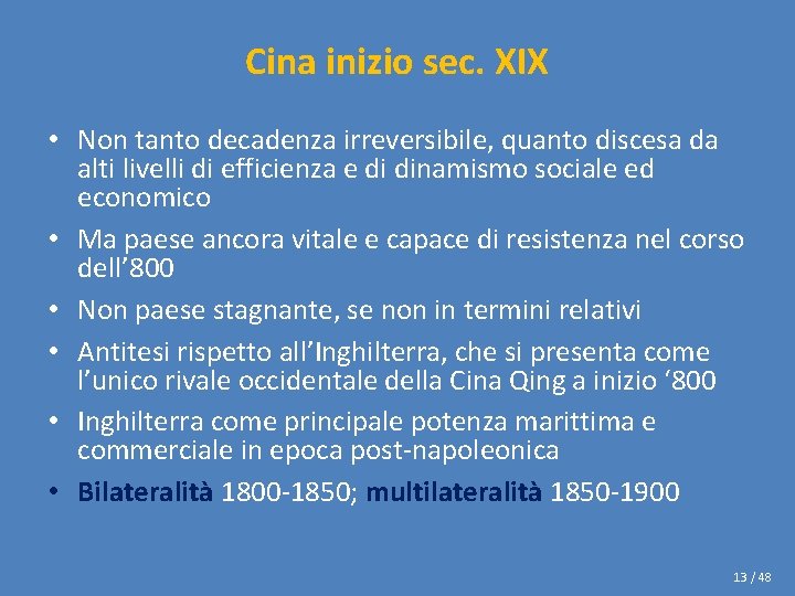 Cina inizio sec. XIX • Non tanto decadenza irreversibile, quanto discesa da alti livelli