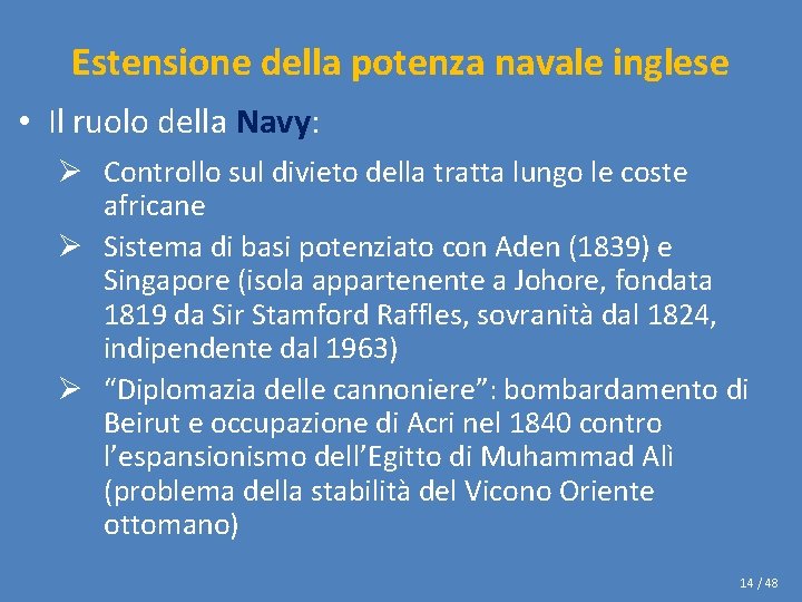 Estensione della potenza navale inglese • Il ruolo della Navy: Ø Controllo sul divieto