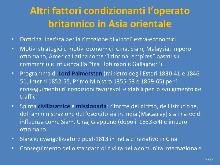 Altri fattori condizionanti l’operato britannico in Asia orientale • Dottrina liberista per la rimozione