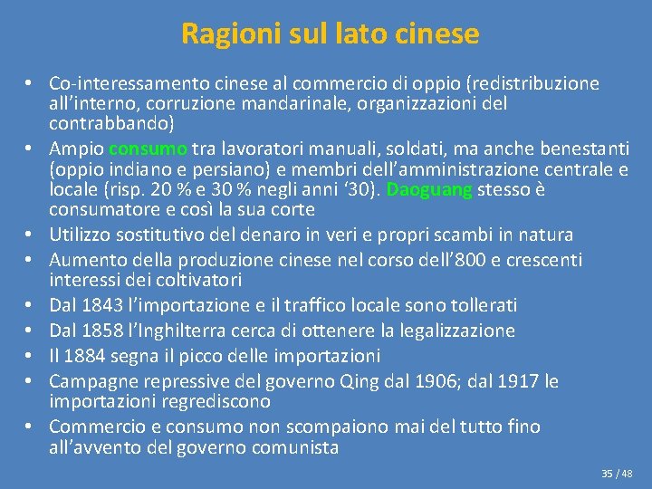 Ragioni sul lato cinese • Co-interessamento cinese al commercio di oppio (redistribuzione all’interno, corruzione