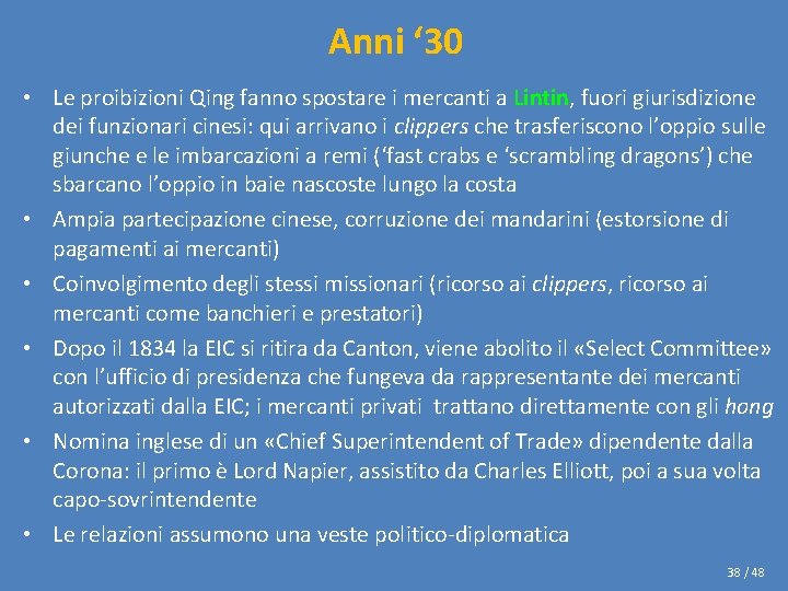 Anni ‘ 30 • Le proibizioni Qing fanno spostare i mercanti a Lintin, fuori