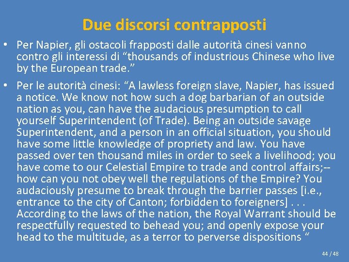 Due discorsi contrapposti • Per Napier, gli ostacoli frapposti dalle autorità cinesi vanno contro