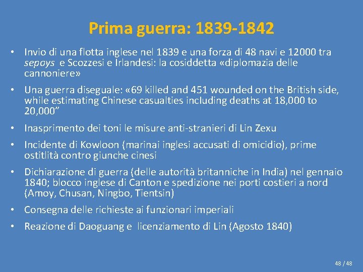 Prima guerra: 1839 -1842 • Invio di una flotta inglese nel 1839 e una