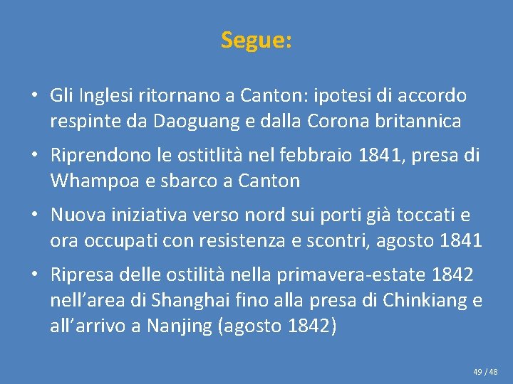 Segue: • Gli Inglesi ritornano a Canton: ipotesi di accordo respinte da Daoguang e