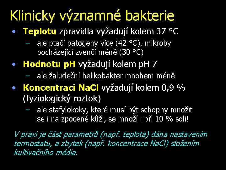 Klinicky významné bakterie • Teplotu zpravidla vyžadují kolem 37 °C – ale ptačí patogeny