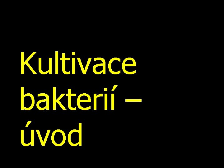 Kultivace bakterií – úvod 