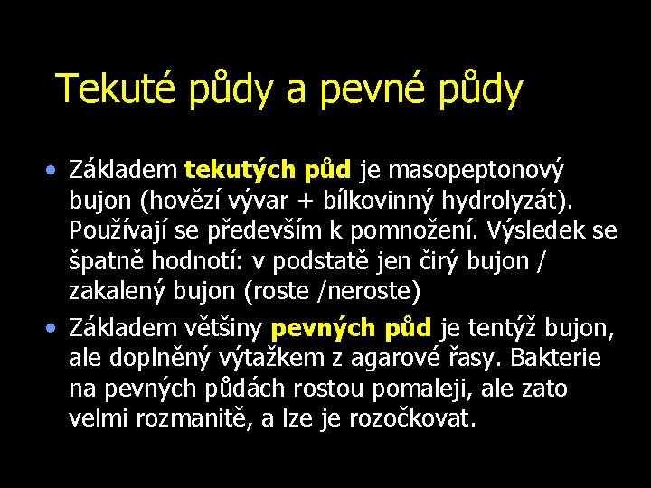 Tekuté půdy a pevné půdy • Základem tekutých půd je masopeptonový bujon (hovězí vývar