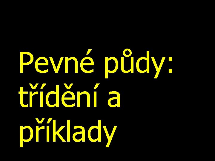 Pevné půdy: třídění a příklady 