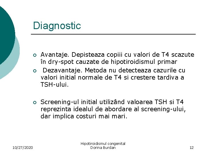 Diagnostic ¡ ¡ ¡ 10/27/2020 Avantaje. Depisteaza copiii cu valori de T 4 scazute