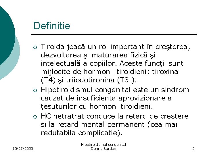 Definitie ¡ ¡ ¡ 10/27/2020 Tiroida joacă un rol important în creşterea, dezvoltarea şi