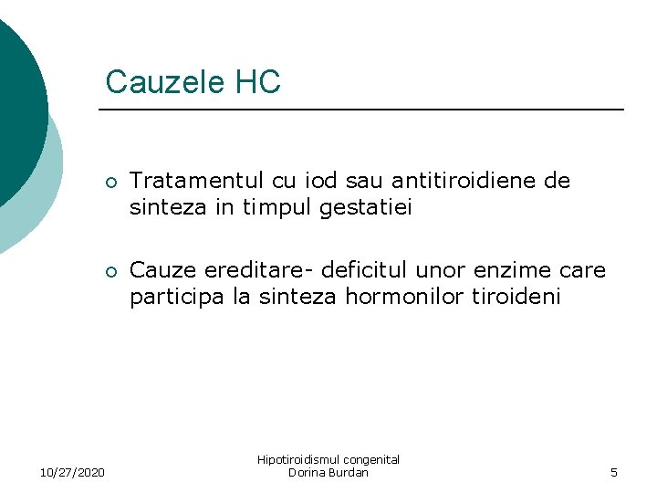 Cauzele HC 10/27/2020 ¡ Tratamentul cu iod sau antitiroidiene de sinteza in timpul gestatiei