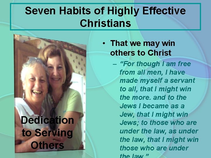 Seven Habits of Highly Effective Christians • That we may win others to Christ