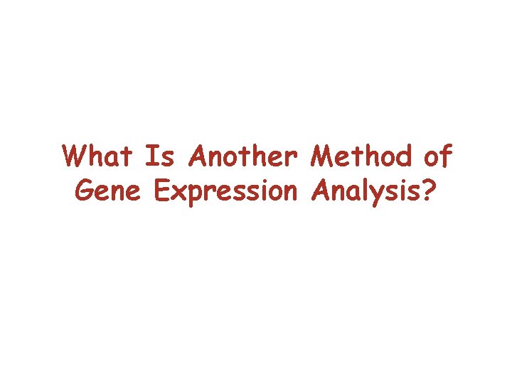 What Is Another Method of Gene Expression Analysis? 