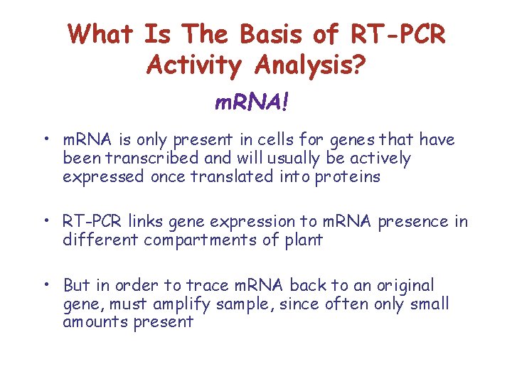 What Is The Basis of RT-PCR Activity Analysis? m. RNA! • m. RNA is