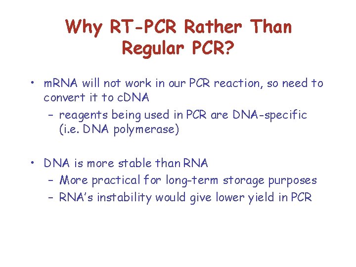 Why RT-PCR Rather Than Regular PCR? • m. RNA will not work in our