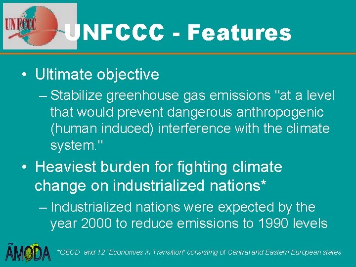 UNFCCC - Features • Ultimate objective – Stabilize greenhouse gas emissions "at a level