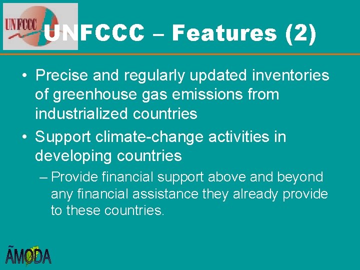 UNFCCC – Features (2) • Precise and regularly updated inventories of greenhouse gas emissions