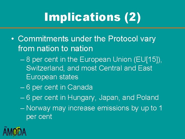 Implications (2) • Commitments under the Protocol vary from nation to nation – 8