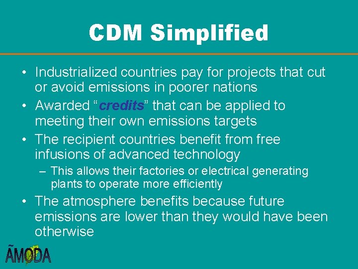 CDM Simplified • Industrialized countries pay for projects that cut or avoid emissions in