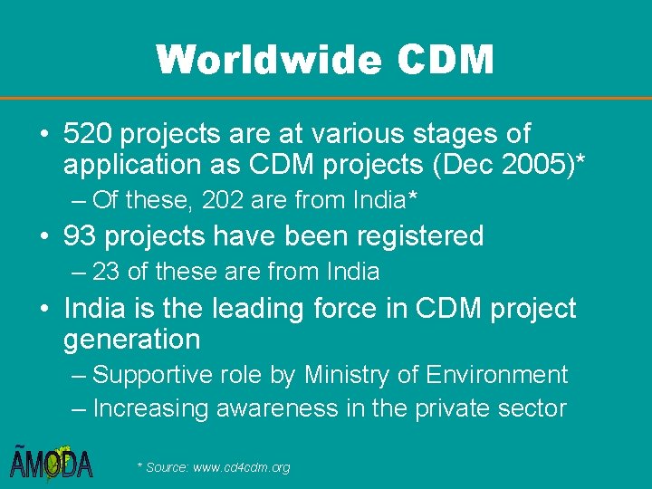 Worldwide CDM • 520 projects are at various stages of application as CDM projects