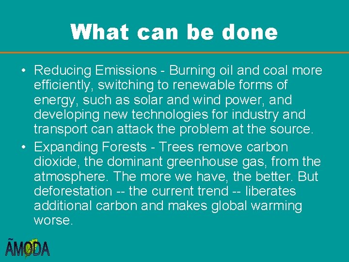 What can be done • Reducing Emissions - Burning oil and coal more efficiently,