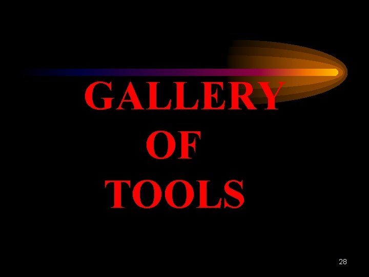 GALLERY OF TOOLS 28 