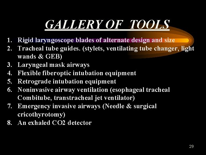 GALLERY OF TOOLS 1. Rigid laryngoscope blades of alternate design and size 2. Tracheal