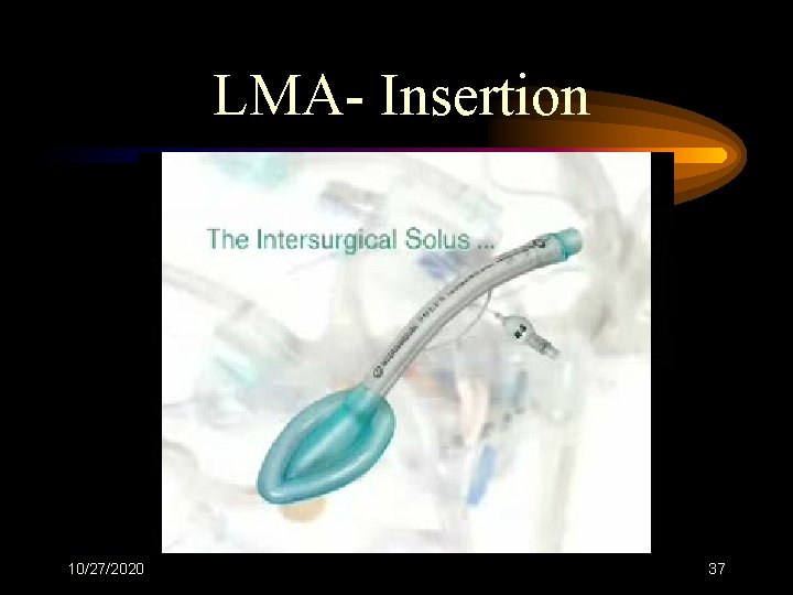 LMA- Insertion 10/27/2020 37 